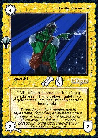 Kiadás: Alappakli, 5. kiadás (Ősök városa), Alappakli, 6. kiadás (Ősök Városa), Alappakli, 7. kiadás (Ősök Városa)
Gyakoriság: nem gyakori